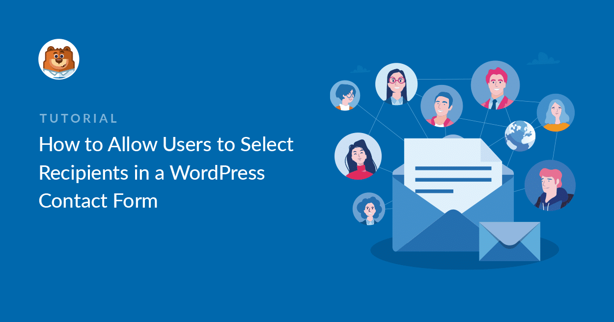 comment autoriser les utilisateurs à sélectionner des destinataires dans un formulaire de contact WordPress - WPForms comment autoriser les utilisateurs à sélectionner des destinataires dans un formulaire de contact WordPress