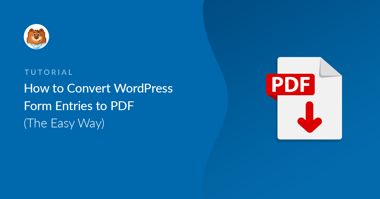 How To Print WordPress Form Entries To PDF The Easy Way 