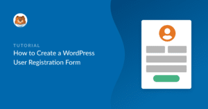 How to Create a WordPress User Registration Form Easily