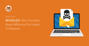 avoid-wpforms-pro-nulled-7-reasons