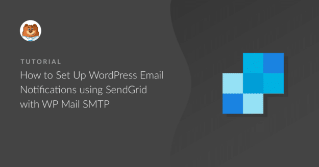 how-to-set-up-wordpress-email-notifications-using-sendgrid-with-wp-mail-smtp