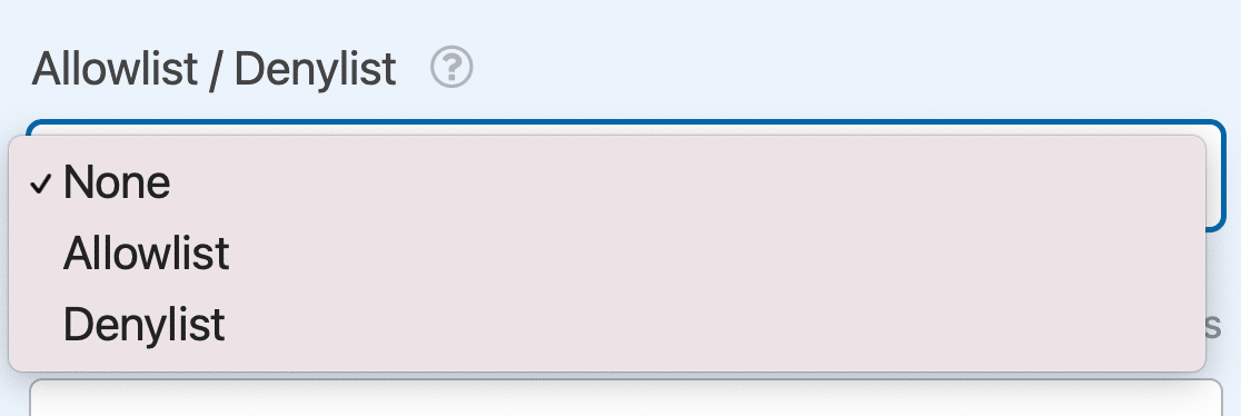 Selecting an option from the Allowlist / Denylist dropdown