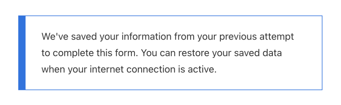 We saved your information from your previous attempt to complete this form. You can restore your saved data when your internet connection is active. class=