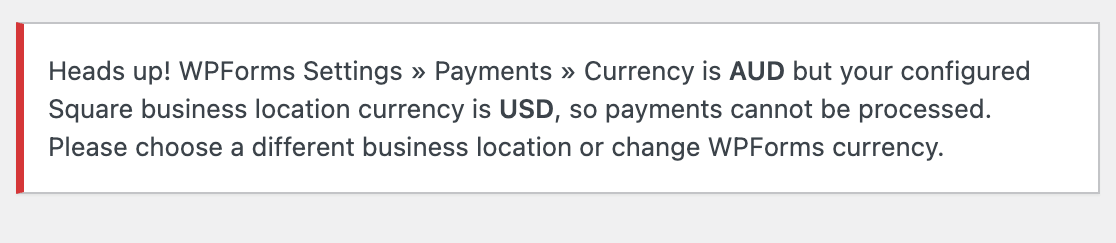 The error message that appears if your WPForms currency does not match your Square account's currency