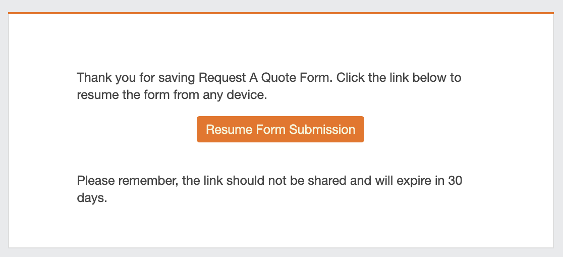 The Save and Resume email with a link to the page where the user can continue filling out your form