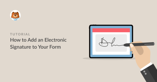 How to Add an Electronic Signature to Your Form