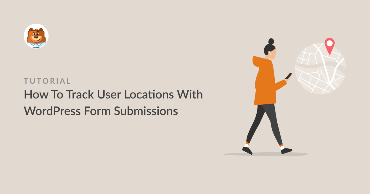 Cómo rastrear la ubicación de los usuarios con los envíos de formularios de WordPress - WPForms Cómo rastrear la ubicación de los usuarios con los envíos de formularios de WordPress