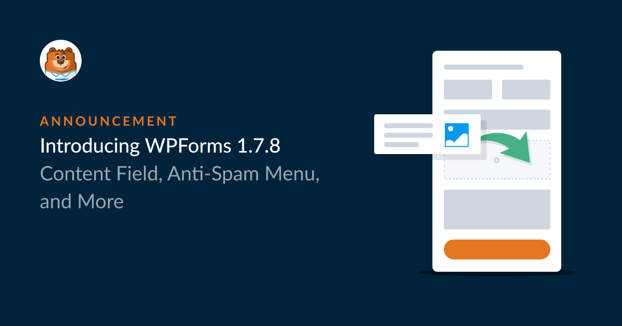Introducing WPForms 1.7.8 - Content Field, Anti Spam Menu, and More