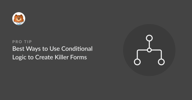 Best ways to use conditional logic to create killer forms