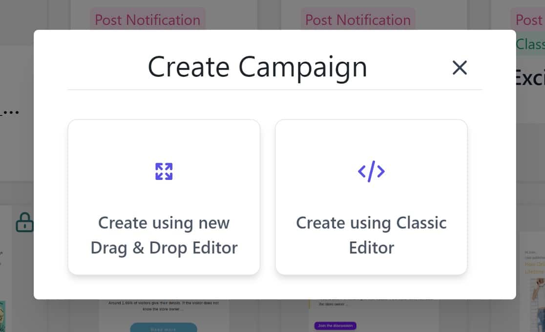 Create campaign using the drag-and-drop-editor, or the classic editor.