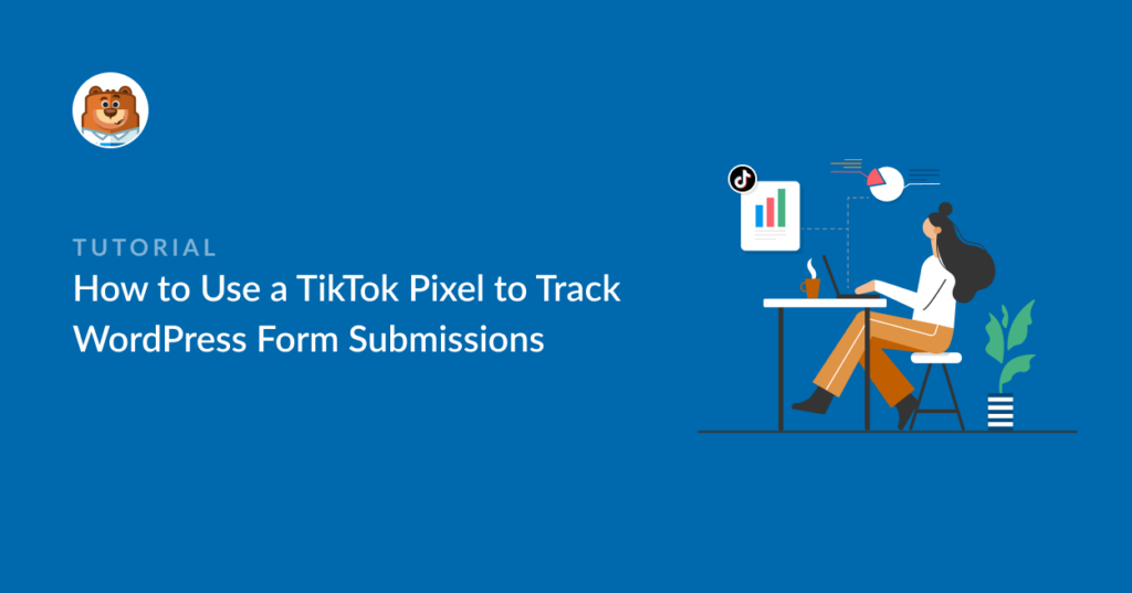 How to Use a TikTok Pixel to Track WordPress Form Submissions