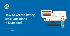 How To Create Rating Scale Questions (+ Examples)