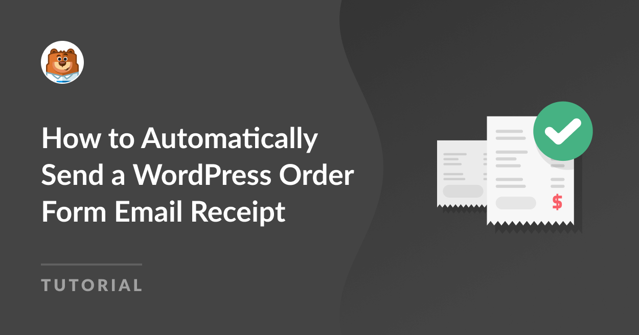 How to Automatically Send a WordPress Order Form Email Receipt - WPForms How to Automatically Send a WordPress Order Form Email Receipt