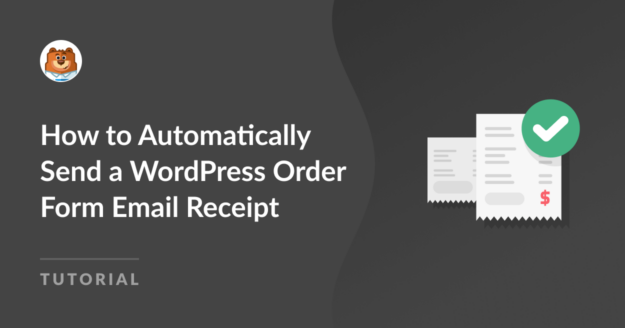 How to Automatically Send a WordPress Order Form Email Receipt