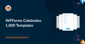 WPForms Celebrates 1000 Templates - WPForms