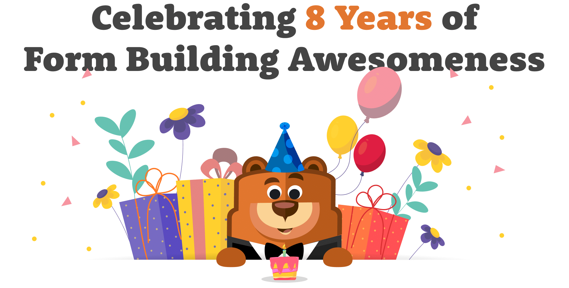 Celebrating 8 Years of Form Building Awesomeness