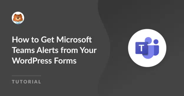 So erhalten Sie Microsoft Teams-Benachrichtigungen von WordPress-Formularen