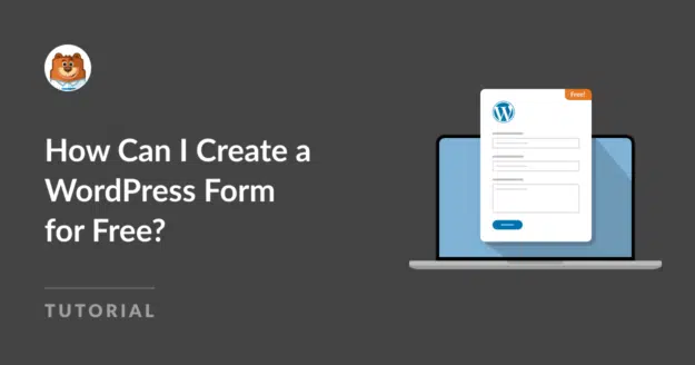 How Can I Create a WordPress Form for Free? - WPForms How Can I Create a WordPress Form for Free?