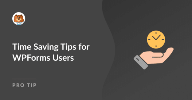 Time saving tips for WPForms users