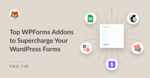 Top WPForms Addons to Supercharge Your WordPress Forms