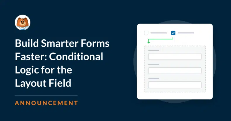 Créez des formulaires plus intelligents plus rapidement : Logique conditionnelle pour le champ de mise en page
