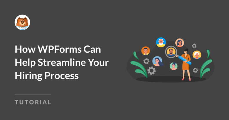 How WPForms Can Help Streamline Your Hiring Process