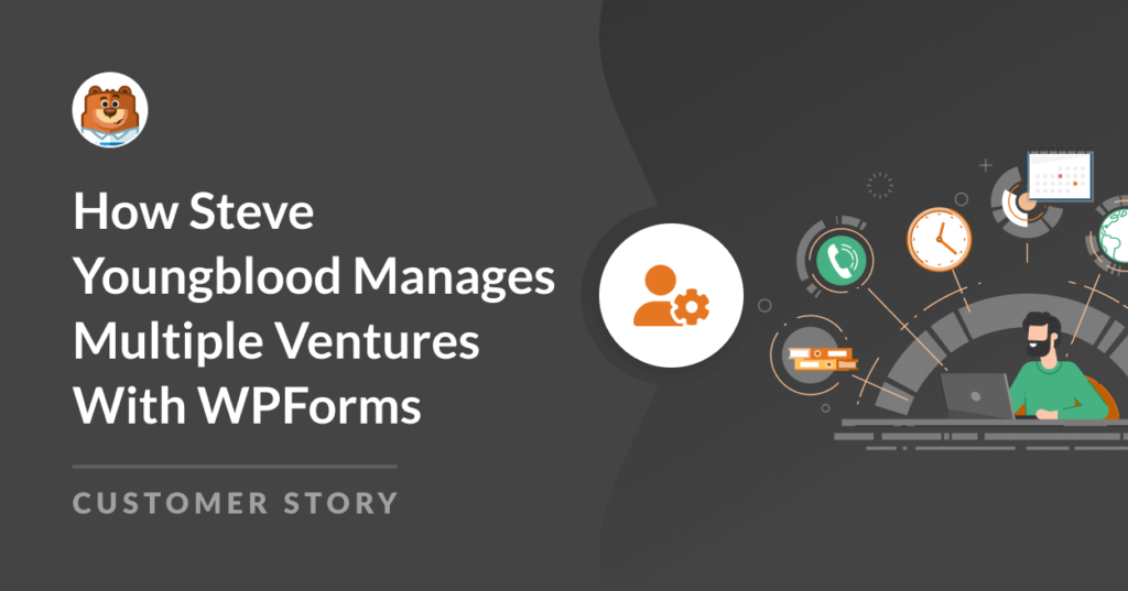 How Steve Youngblood Manages Multiple Ventures With WPForms