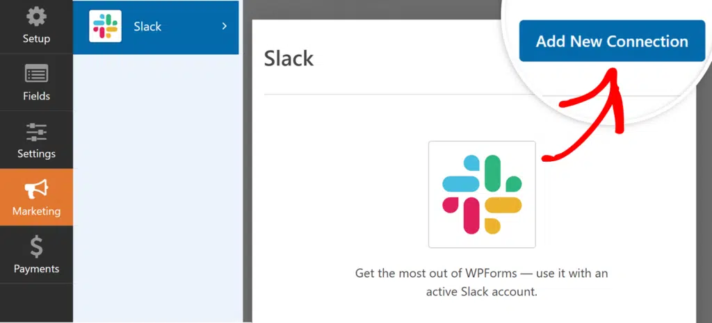 Add a New Slack Connection - WPForms Click Add New Connection to add a new integration