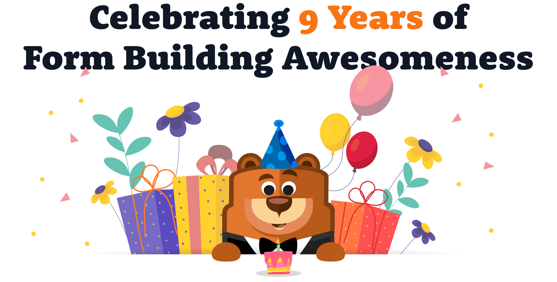 Celebrating 9 Years of Form Building Awesomeness