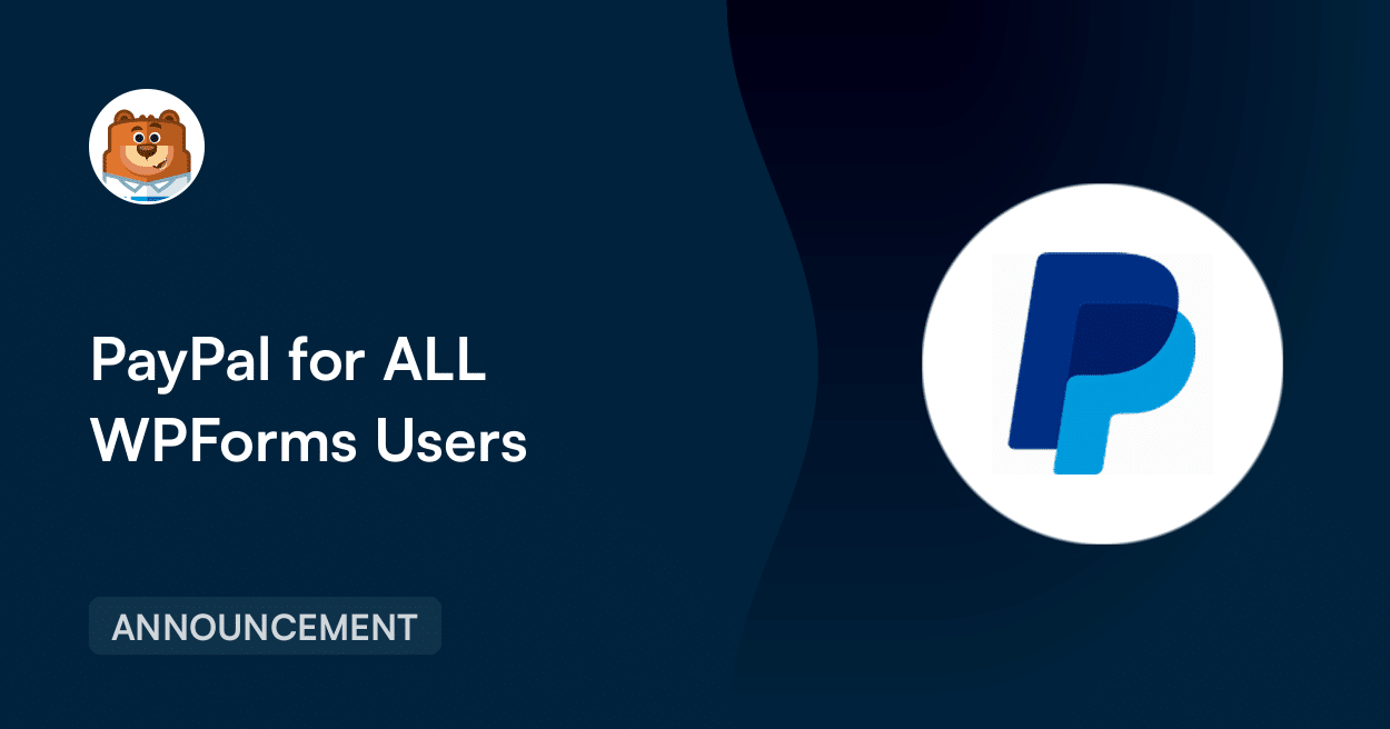 More Ways to Pay, More Reasons to Stay: PayPal for All WPForms Users