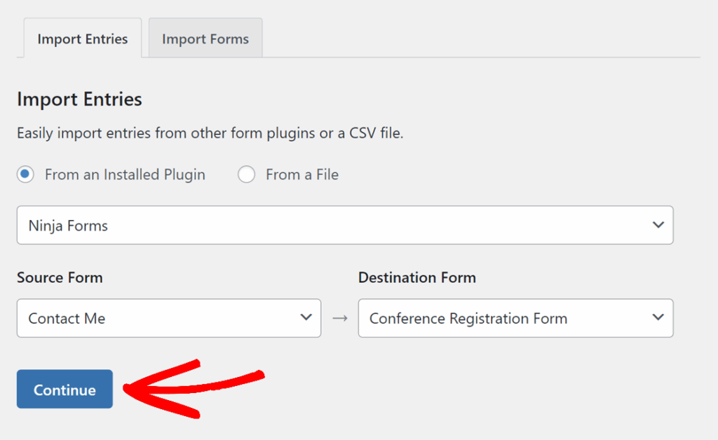 Import Entries screen showing form mapping: Source Form 'Contact Me' to Destination Form 'Conference Registration Form'; 'From an Installed Plugin' option selected; Ninja Forms dropdown present; Continue button.