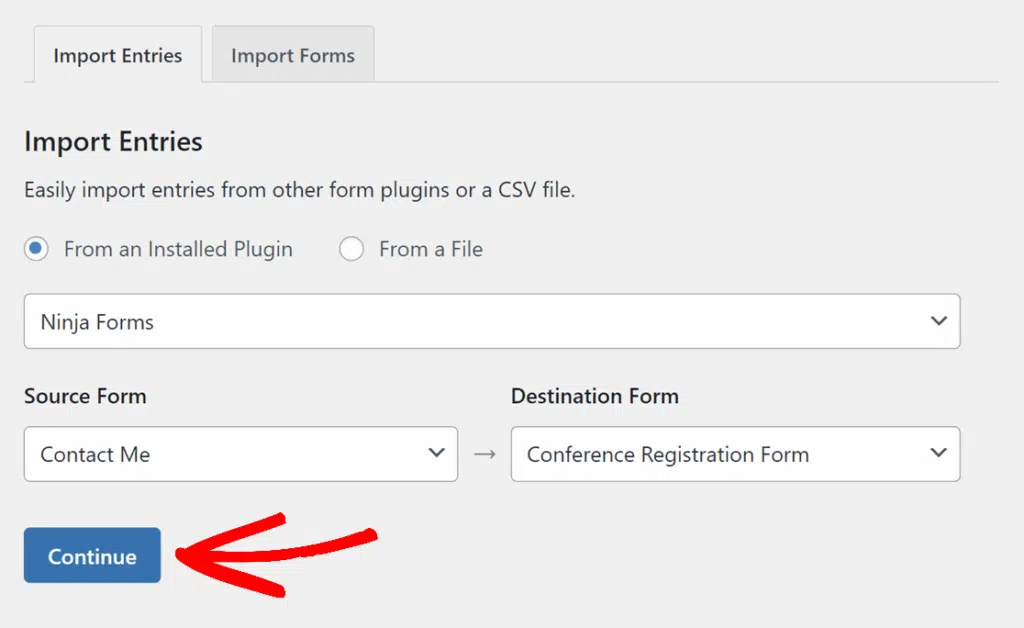 continue-form-import - WPForms Import Entries screen showing form mapping: Source Form 'Contact Me' to Destination Form 'Conference Registration Form'; 'From an Installed Plugin' option selected; Ninja Forms dropdown present; Continue button.