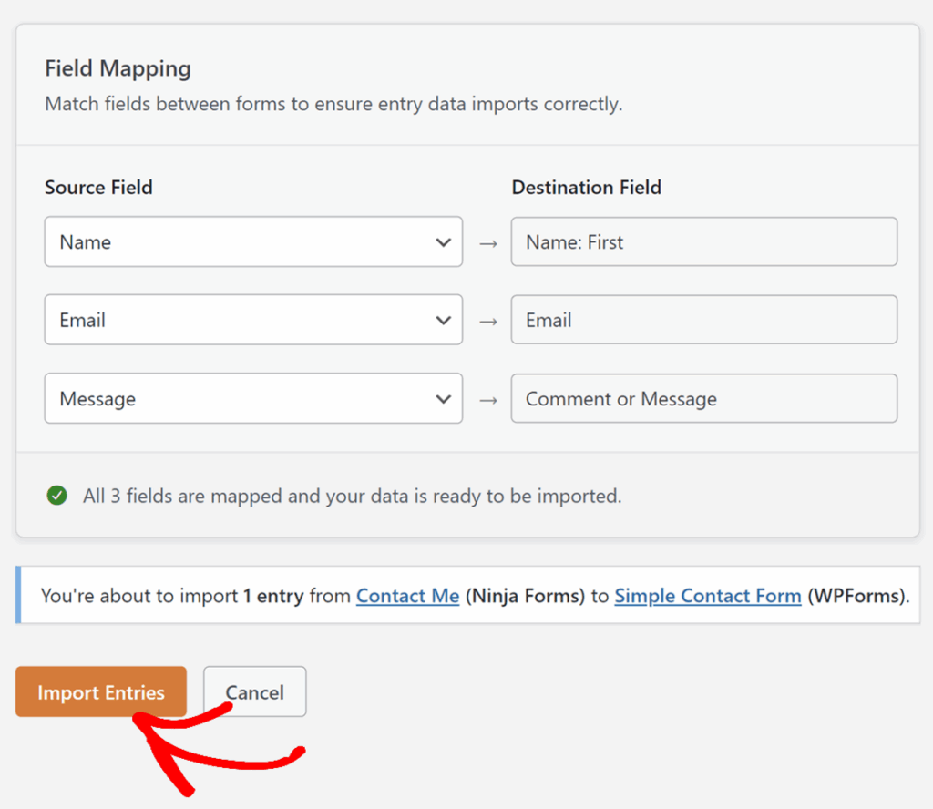 Field mapping dialog showing source fields Name, Email, Message mapped to destination fields Name: First, Email, Comment or Message; Import Entries button highlighted to start import.