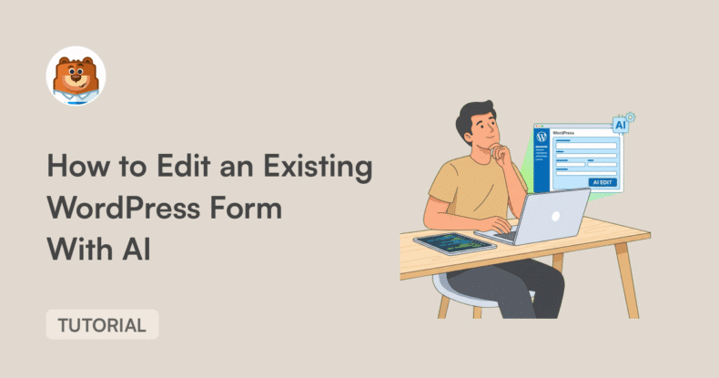 Illustration principale pour un tutoriel : un homme est assis à un bureau avec un ordinateur portable sur la droite ; un grand texte sur la gauche indique « Comment modifier un formulaire WordPress existant avec l’IA » et un petit badge « TUTORIEL » à proximité.