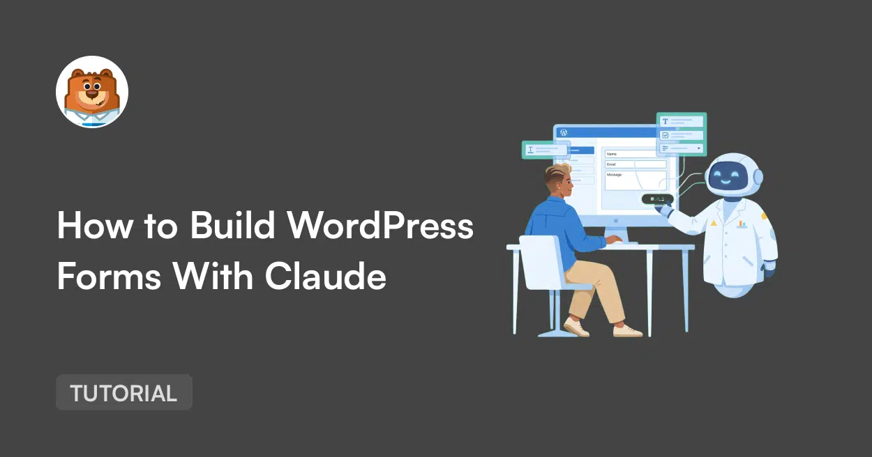 6a352b3562ca3png - WPForms Hero image for a tutorial page: a person at a computer working with a friendly robot on a dark background; title reads 'How to Build WordPress Forms With Claude' and a 'TUTORIAL' badge appears in the corner.