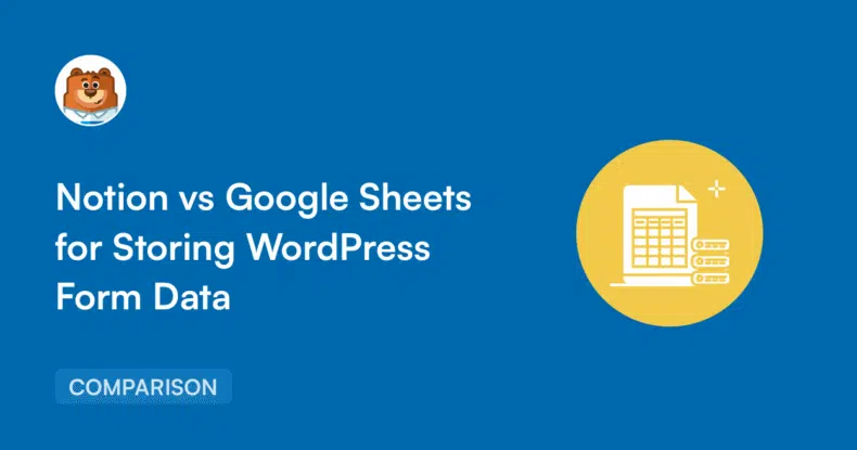 6a39b8198f96bpng - WPForms Blue hero banner with a bear mascot circle on the left and a bold title 'Notion vs Google Sheets for Storing WordPress Form Data' on the left; a yellow circle with a white spreadsheet icon on the right; 'COMPARISON' tag at bottom left.