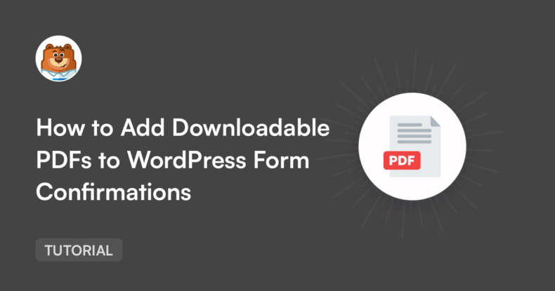 Hero banner for a tutorial titled 'How to Add Downloadable PDFs to WordPress Form Confirmations' featuring a bear mascot top-left and a PDF icon on the right, with a 'TUTORIAL' badge bottom-left.