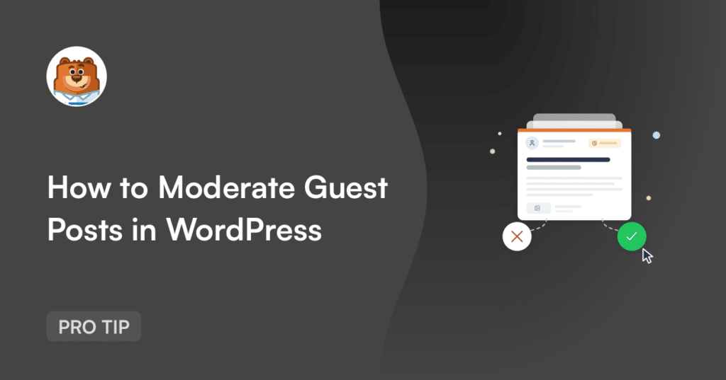 Banner showing the title 'How to Moderate Guest Posts in WordPress' with a bear avatar and a PRO TIP badge on the left and a UI illustration on the right.